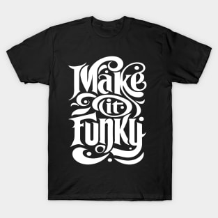 Make It Funky - Cool Retro Funk Font Music Design T-Shirt